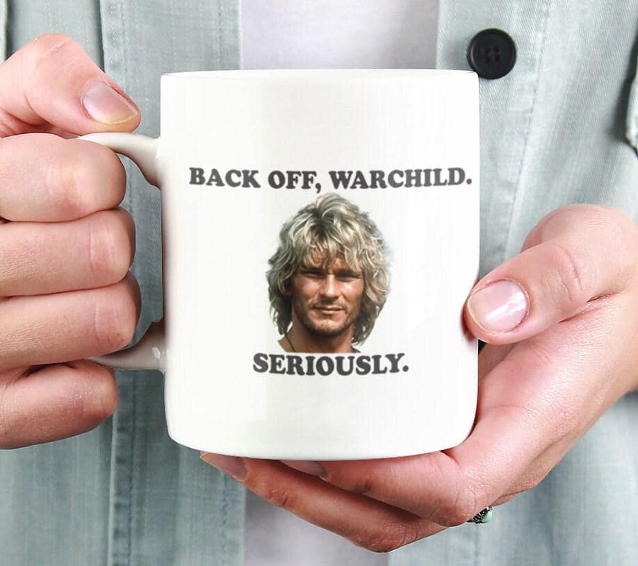Back Off, Warchild Mug Patrick Swayze Coffee Cup - 11 oz or 15 oz