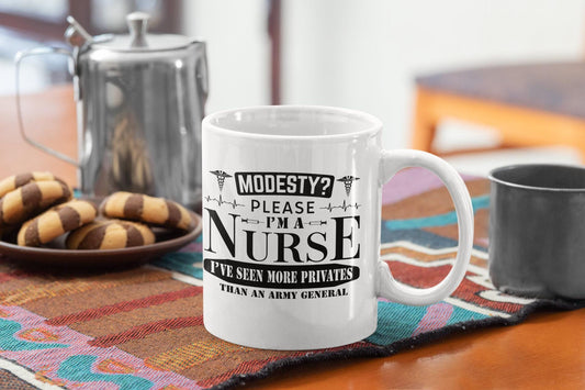 Modesty Please I'm A Nurse I've Seen More Privates Than An Army General Mug - 11oz or 15oz - Nurse Cup