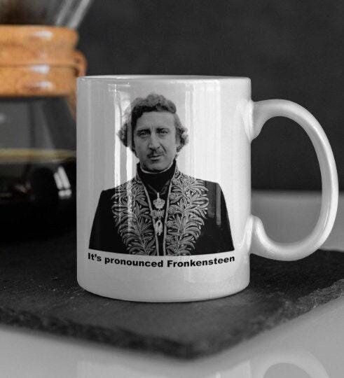 Gene Wilder Young Frankenstein Mug - 11oz or 15oz - It’s pronounced Fronkensteen Cup - Ceramic Mug